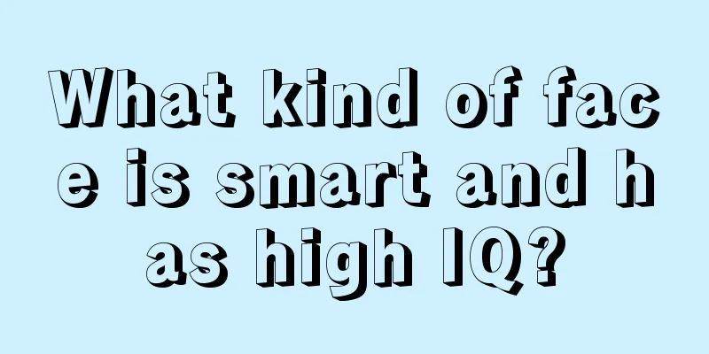 What kind of face is smart and has high IQ?