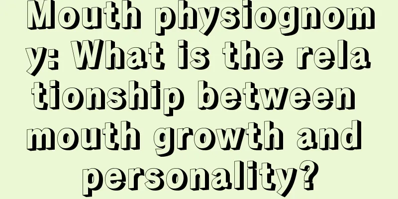 Mouth physiognomy: What is the relationship between mouth growth and personality?