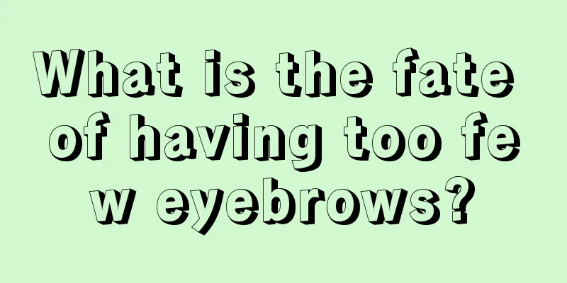 What is the fate of having too few eyebrows?