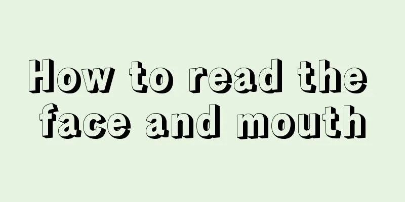 How to read the face and mouth