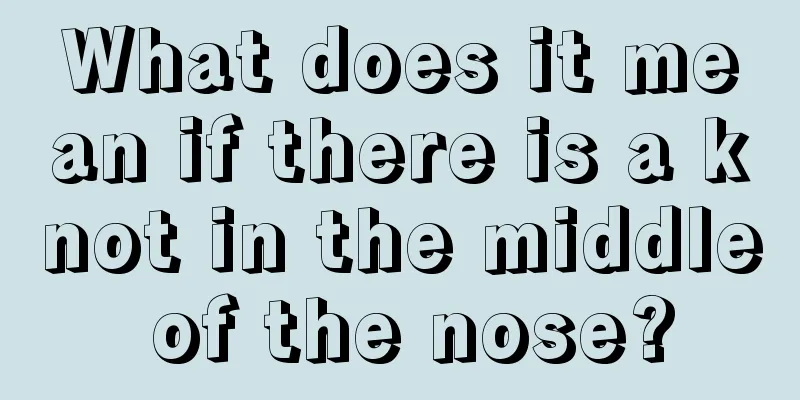 What does it mean if there is a knot in the middle of the nose?