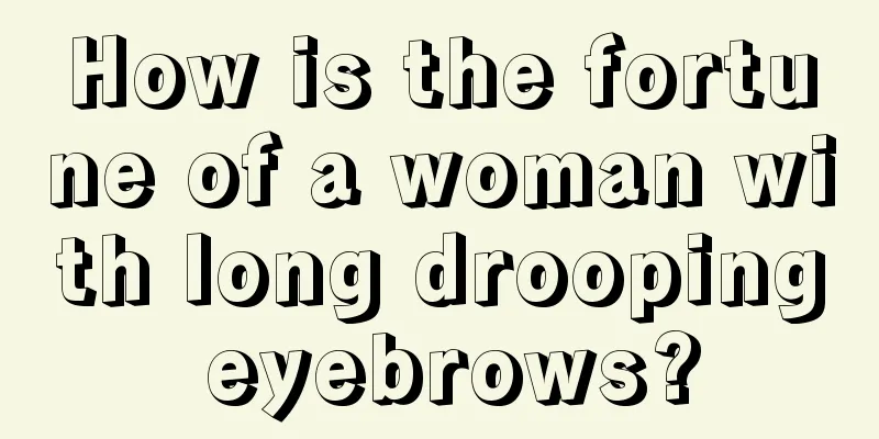 How is the fortune of a woman with long drooping eyebrows?