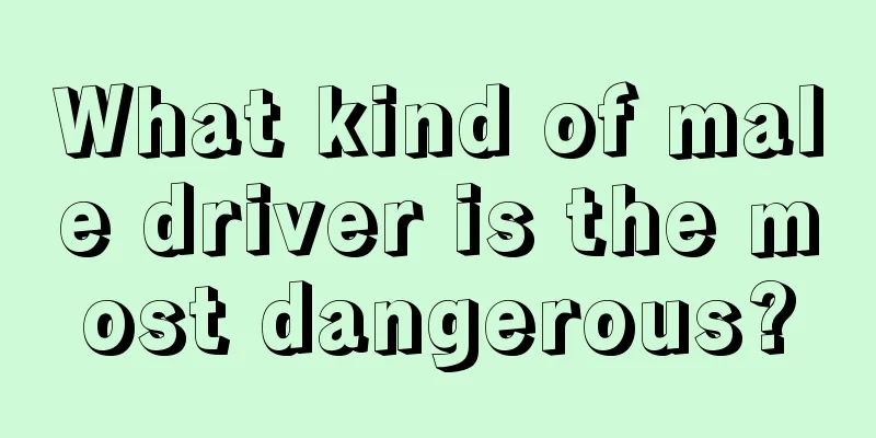 What kind of male driver is the most dangerous?