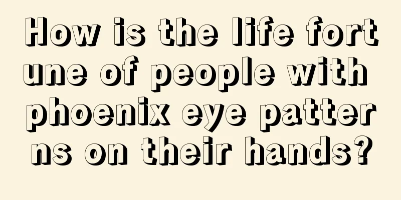 How is the life fortune of people with phoenix eye patterns on their hands?