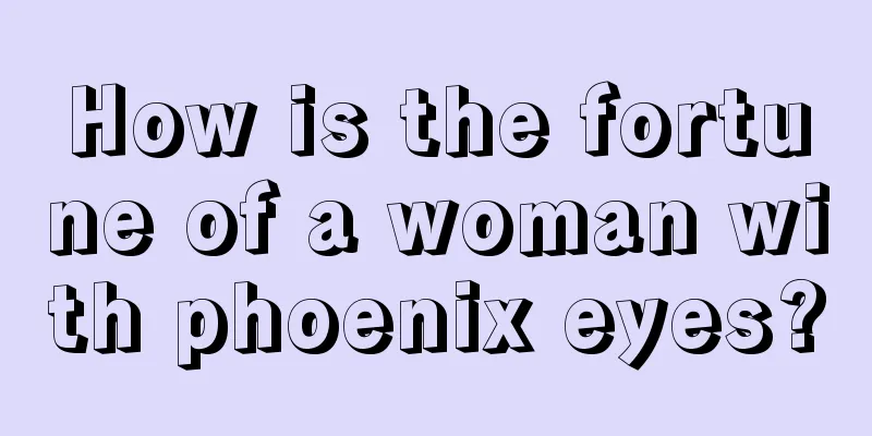 How is the fortune of a woman with phoenix eyes?