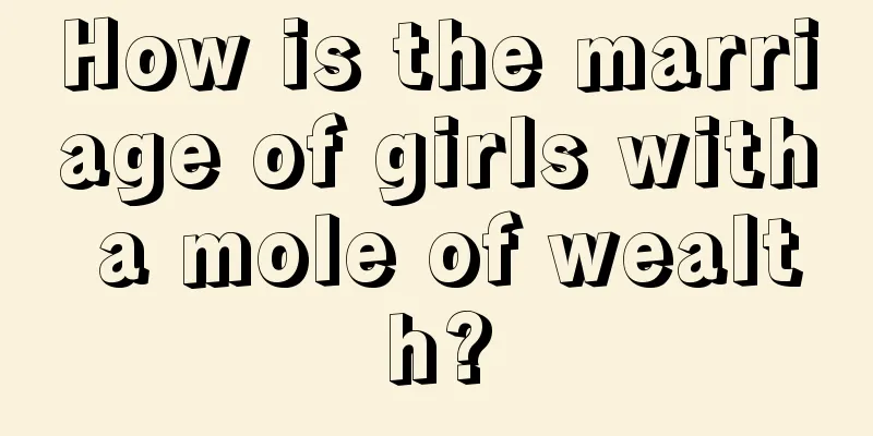 How is the marriage of girls with a mole of wealth?