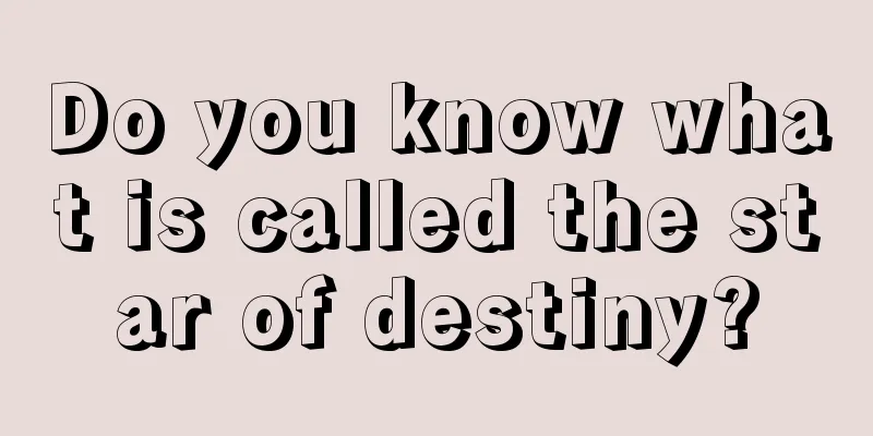 Do you know what is called the star of destiny?