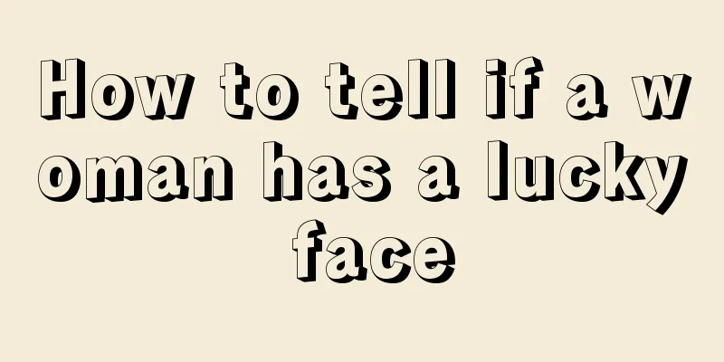 How to tell if a woman has a lucky face