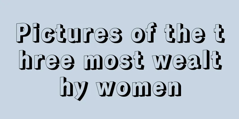 Pictures of the three most wealthy women