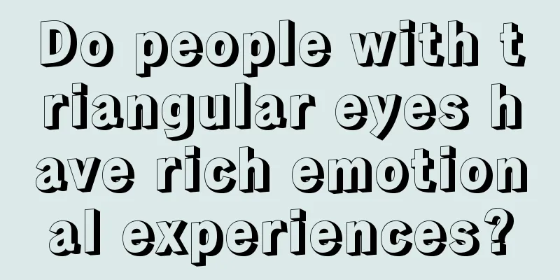 Do people with triangular eyes have rich emotional experiences?