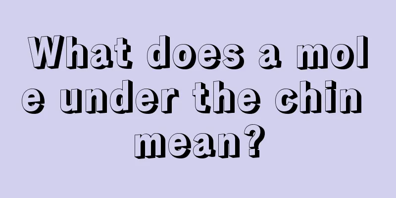 What does a mole under the chin mean?