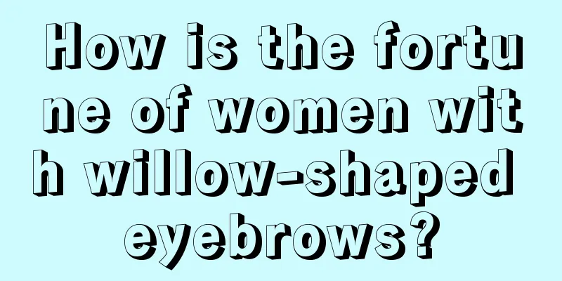 How is the fortune of women with willow-shaped eyebrows?