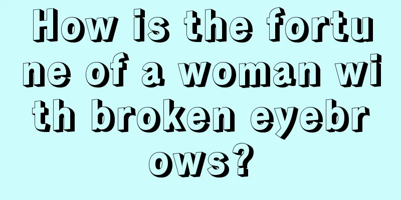 How is the fortune of a woman with broken eyebrows?