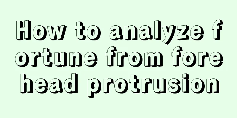 How to analyze fortune from forehead protrusion