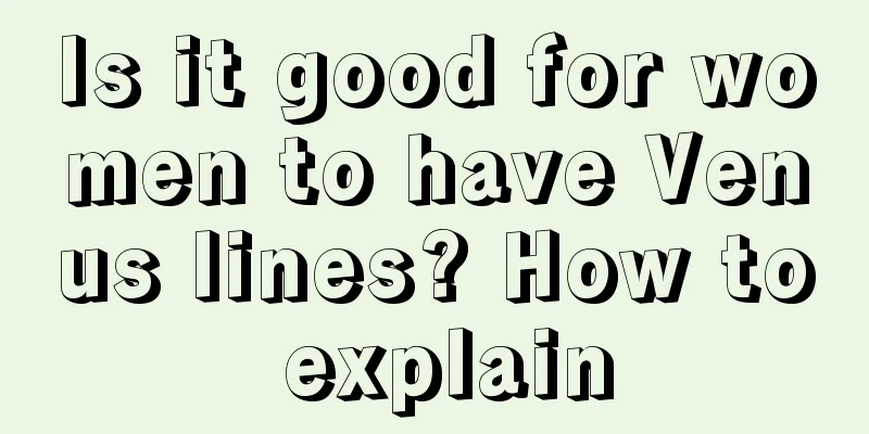 Is it good for women to have Venus lines? How to explain