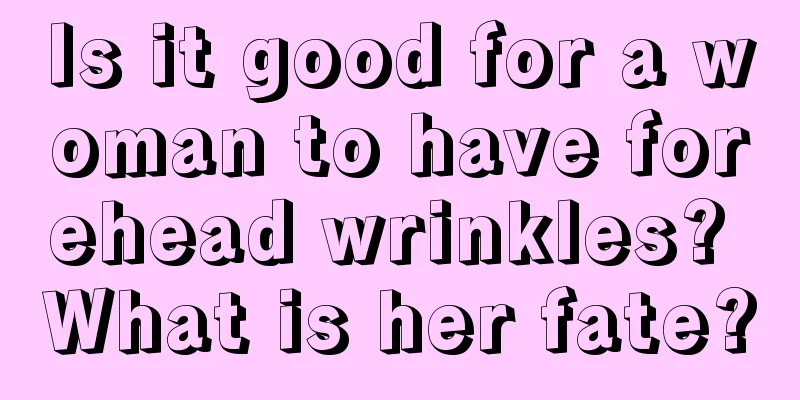 Is it good for a woman to have forehead wrinkles? What is her fate?