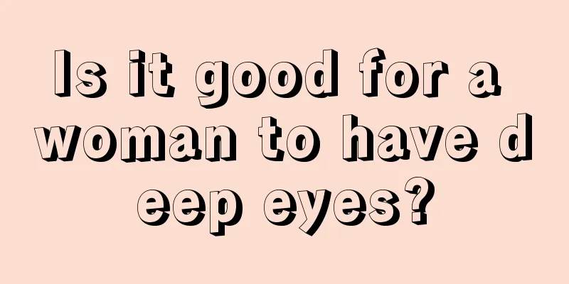 Is it good for a woman to have deep eyes?
