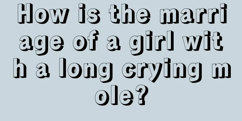 How is the marriage of a girl with a long crying mole?