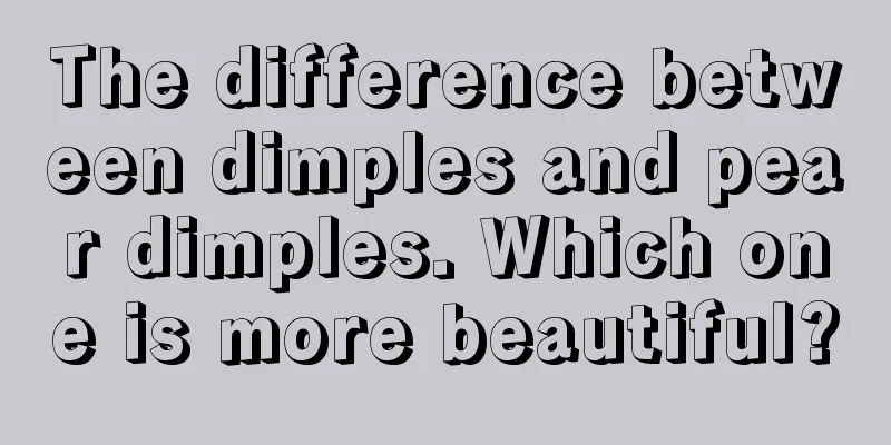 The difference between dimples and pear dimples. Which one is more beautiful?