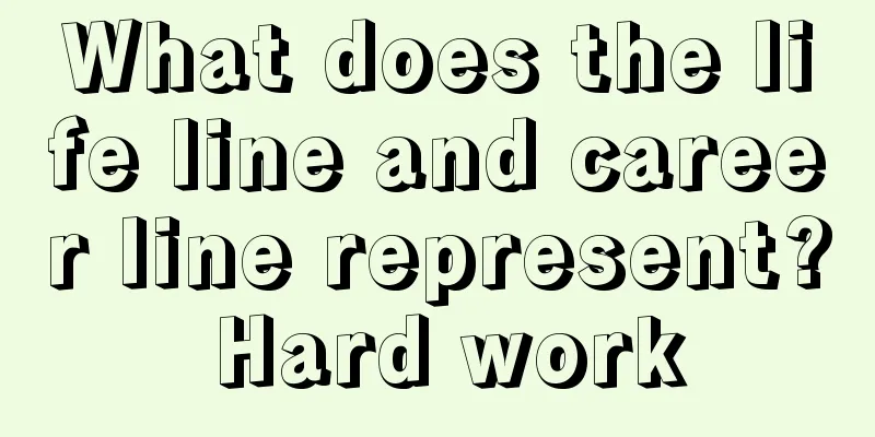 What does the life line and career line represent? Hard work
