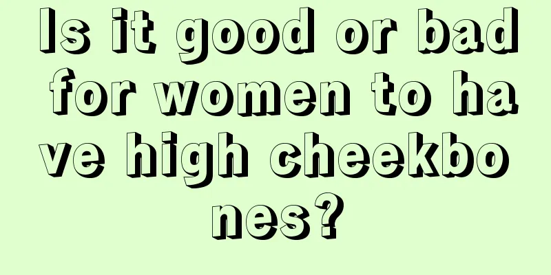 Is it good or bad for women to have high cheekbones?