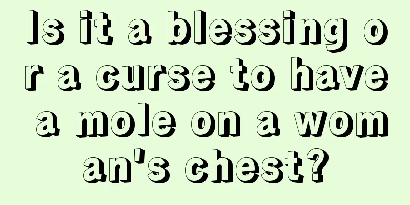 Is it a blessing or a curse to have a mole on a woman's chest?