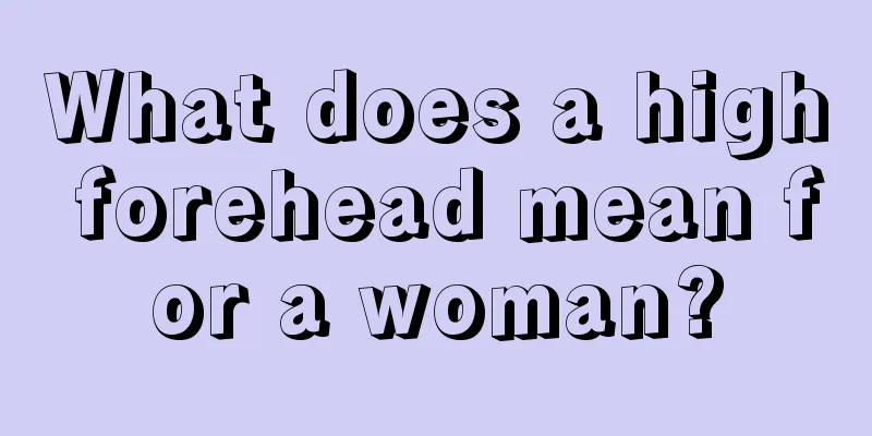 What does a high forehead mean for a woman?