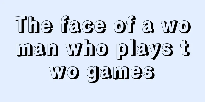 The face of a woman who plays two games