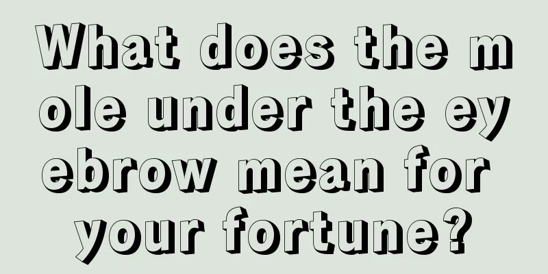 What does the mole under the eyebrow mean for your fortune?