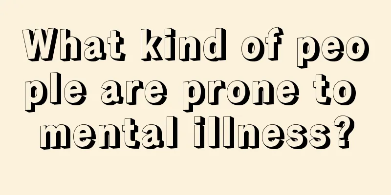 What kind of people are prone to mental illness?