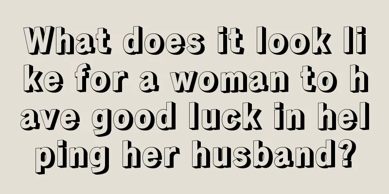 What does it look like for a woman to have good luck in helping her husband?
