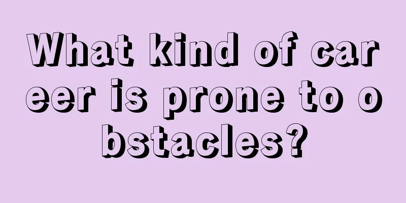 What kind of career is prone to obstacles?