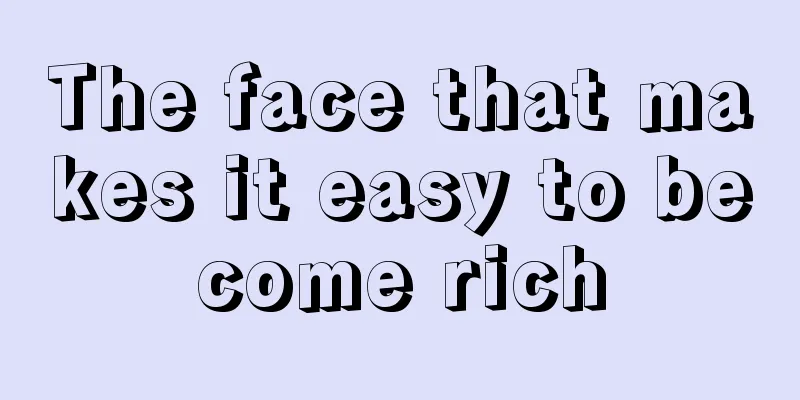 The face that makes it easy to become rich