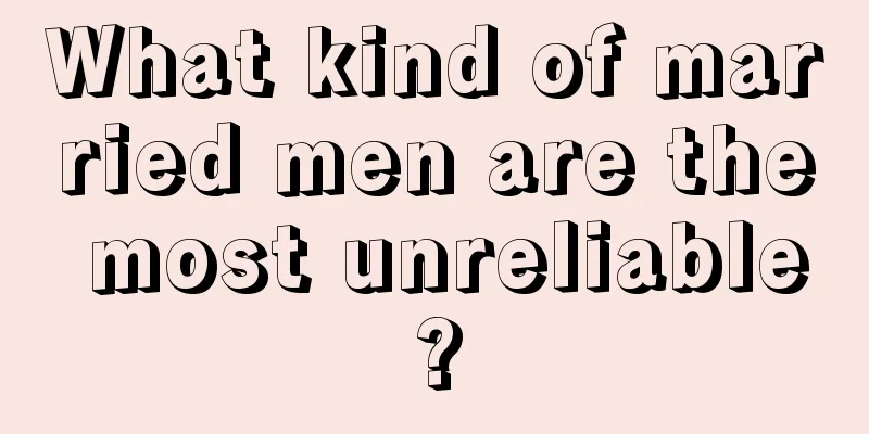 What kind of married men are the most unreliable?