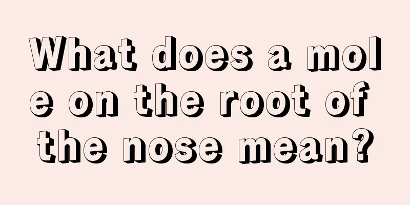 What does a mole on the root of the nose mean?