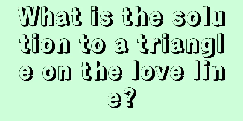 What is the solution to a triangle on the love line?