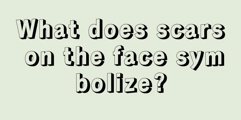What does scars on the face symbolize?