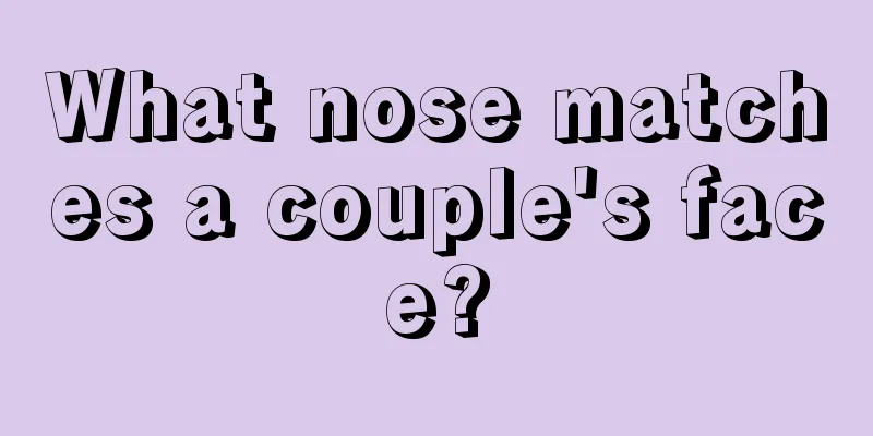 What nose matches a couple's face?