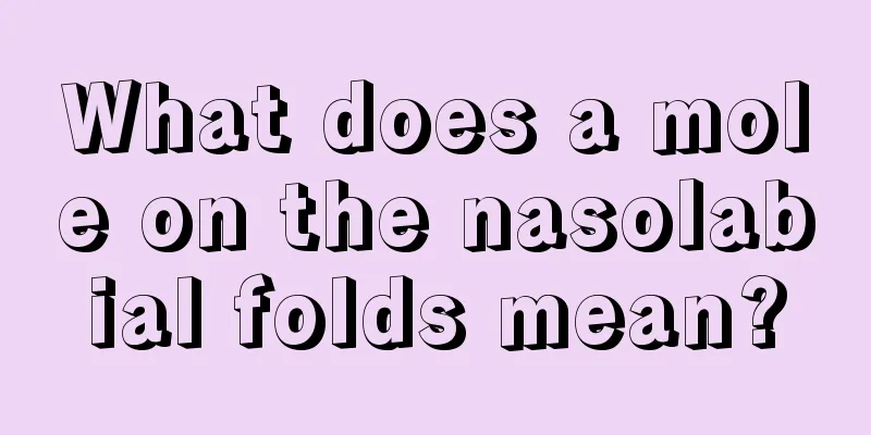 What does a mole on the nasolabial folds mean?