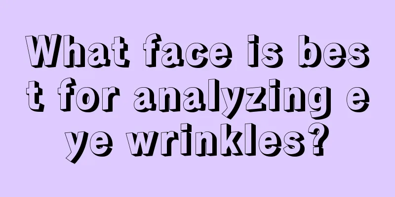 What face is best for analyzing eye wrinkles?