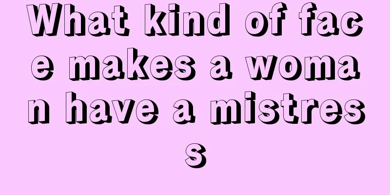 What kind of face makes a woman have a mistress