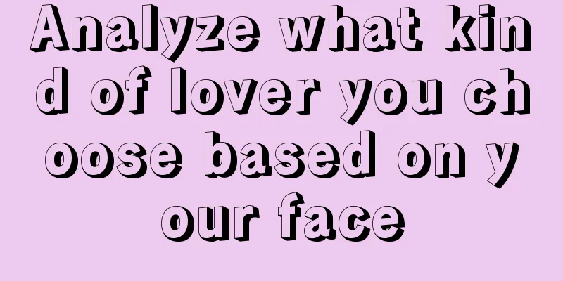 Analyze what kind of lover you choose based on your face