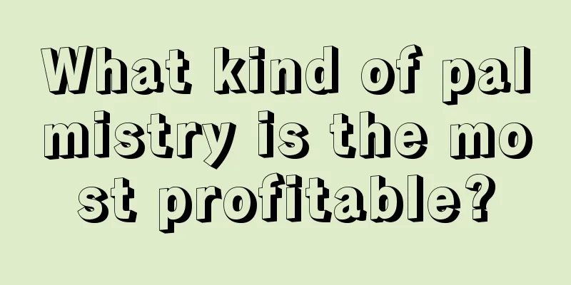 What kind of palmistry is the most profitable?
