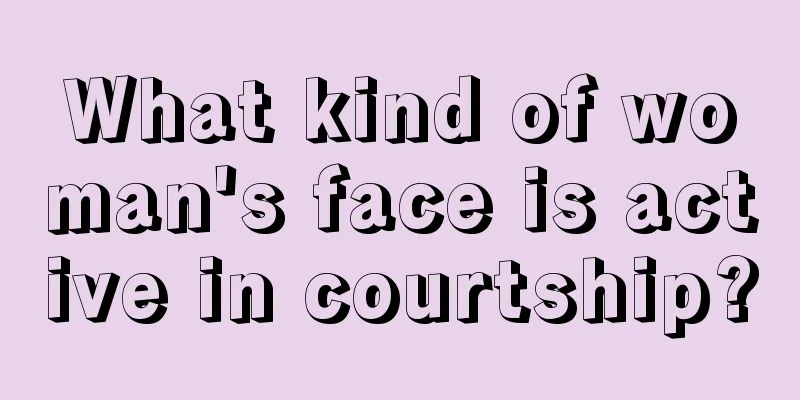 What kind of woman's face is active in courtship?