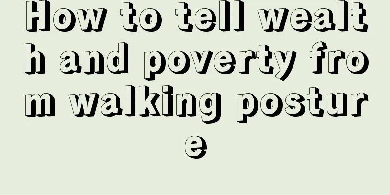 How to tell wealth and poverty from walking posture