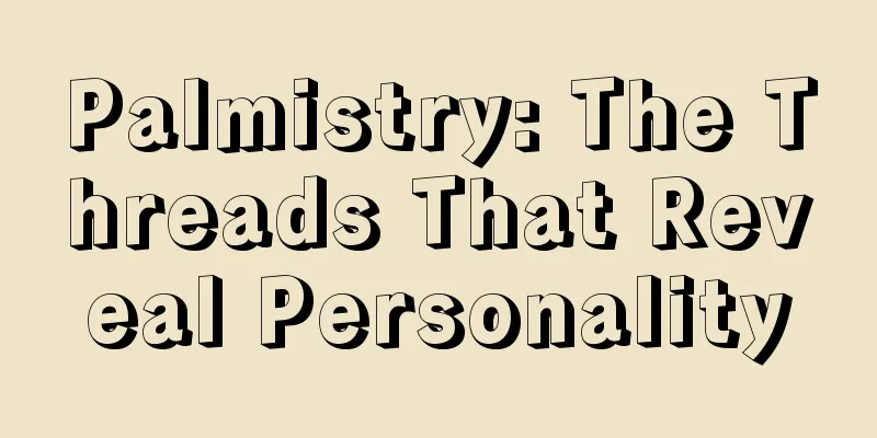 Palmistry: The Threads That Reveal Personality