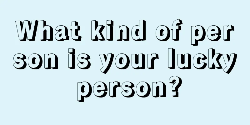 What kind of person is your lucky person?