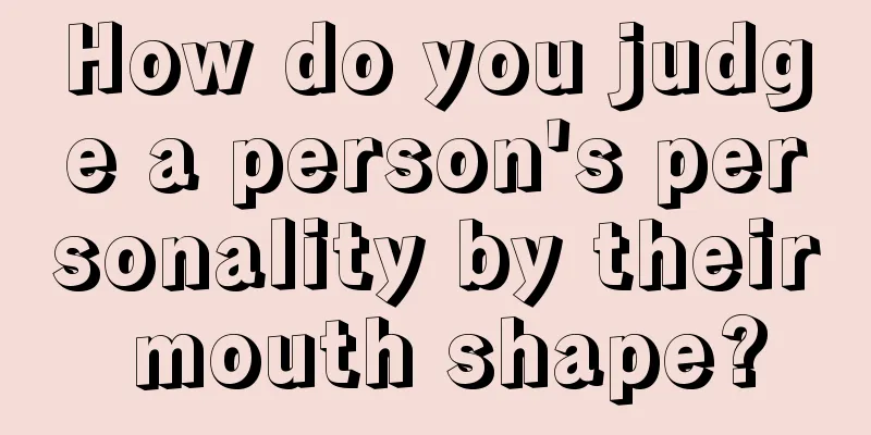 How do you judge a person's personality by their mouth shape?