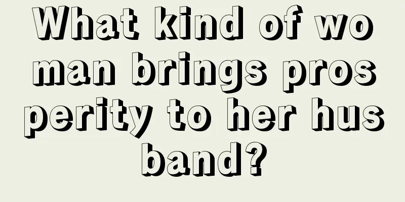 What kind of woman brings prosperity to her husband?