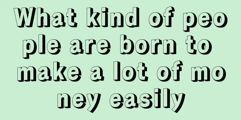 What kind of people are born to make a lot of money easily
